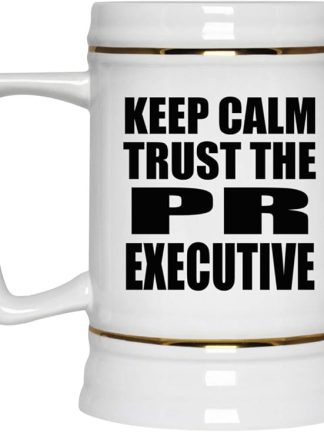 Подарки от Designsify, кружка для пива Keep Calm and Trust The PR Executive, керамическая кружка-бокал объемом 22 унции с ручкой, подходит для заморозки — для дня рождения, годовщины, Рождества, Дня матери, Дня отца, вечеринки, для мужчин и женщин.
