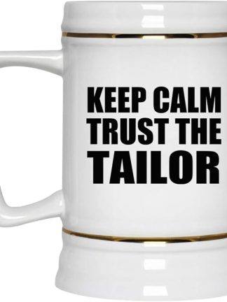 Подарки от Designsify, Keep Calm and Trust The Tailor, керамическая кружка-бокал объемом 22 унции с ручкой для заморозки — для дня рождения, годовщины, Рождества, Дня матери, Дня отца, вечеринки, для мужчин, женщин, для него и для нее.