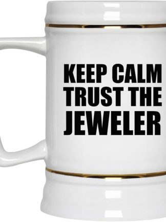 Подарки от Designsify, Keep Calm and Trust The Jeweler, керамическая кружка-бокал объемом 22 унции с ручкой для заморозки — для дня рождения, годовщины, Рождества, Дня матери, Дня отца, вечеринки, для мужчин, женщин и него.