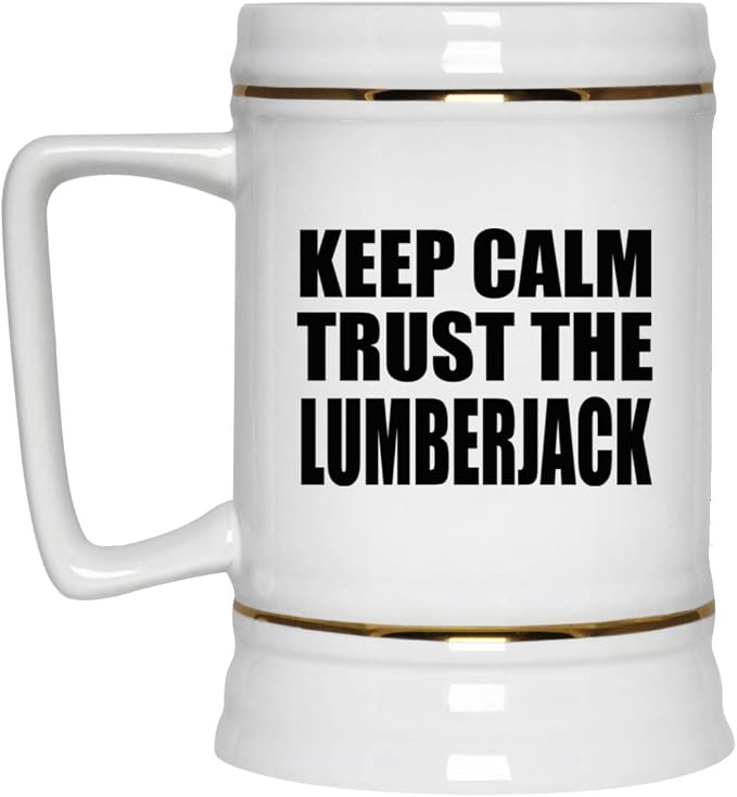 Подарки от Designsify, кружка для пива Keep Calm and Trust The Lumberjack, 22 унции, керамическая, с ручкой, для заморозки — идеально подходит для дня рождения, годовщины, Рождества, Дня матери, Дня отца, вечеринки, для мужчин, женщин и него.