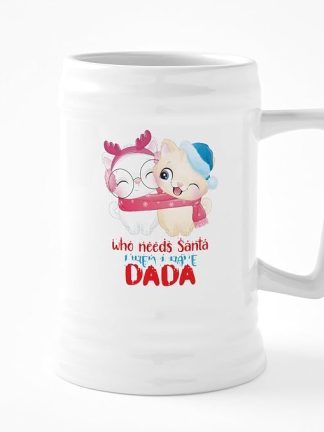 CafePress Dada Who Needs Santa Christmas 25 oz Ceramic Beer Stein Mug