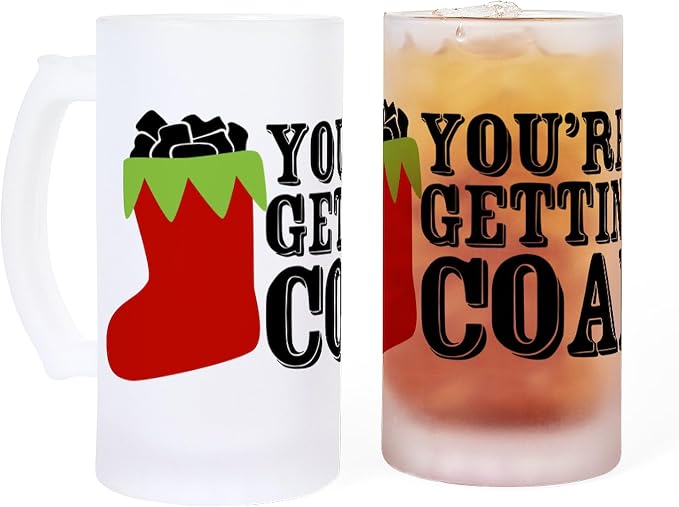 CafePress Youre Gettig CoalY Frosted Stein 16 oz Frosted Glass Beer Mug